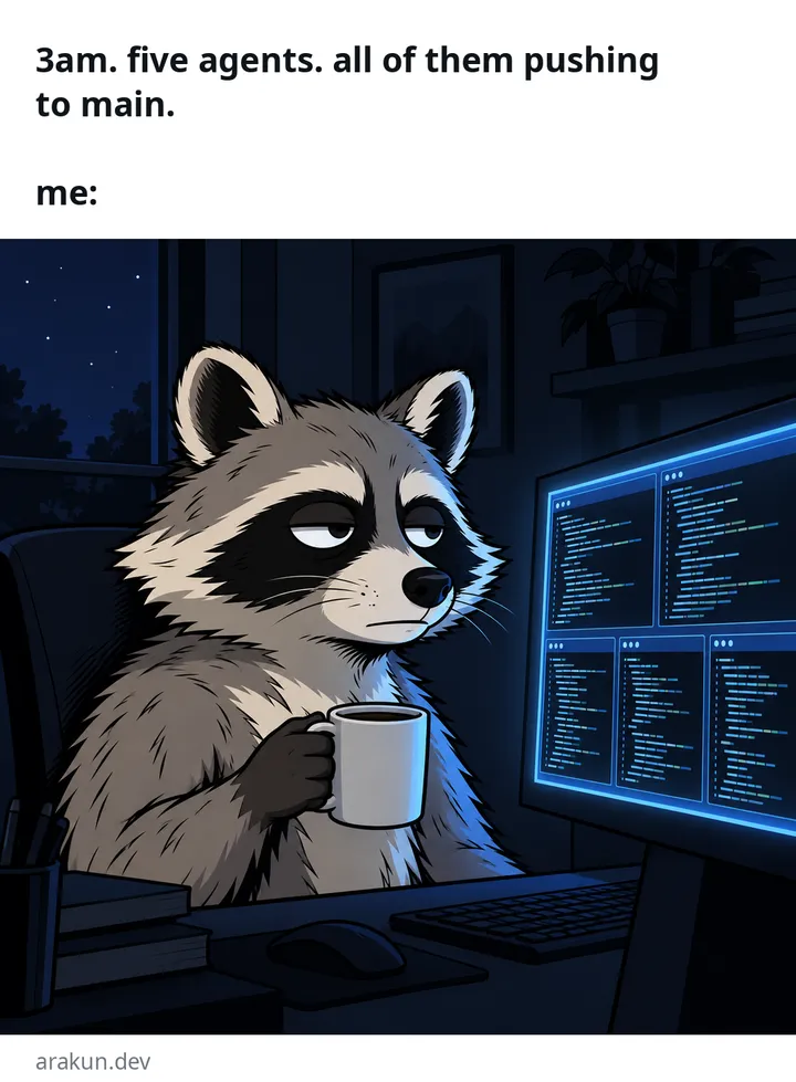 Meme: 3am, five agents, all of them pushing to main; a raccoon calmly drinks coffee